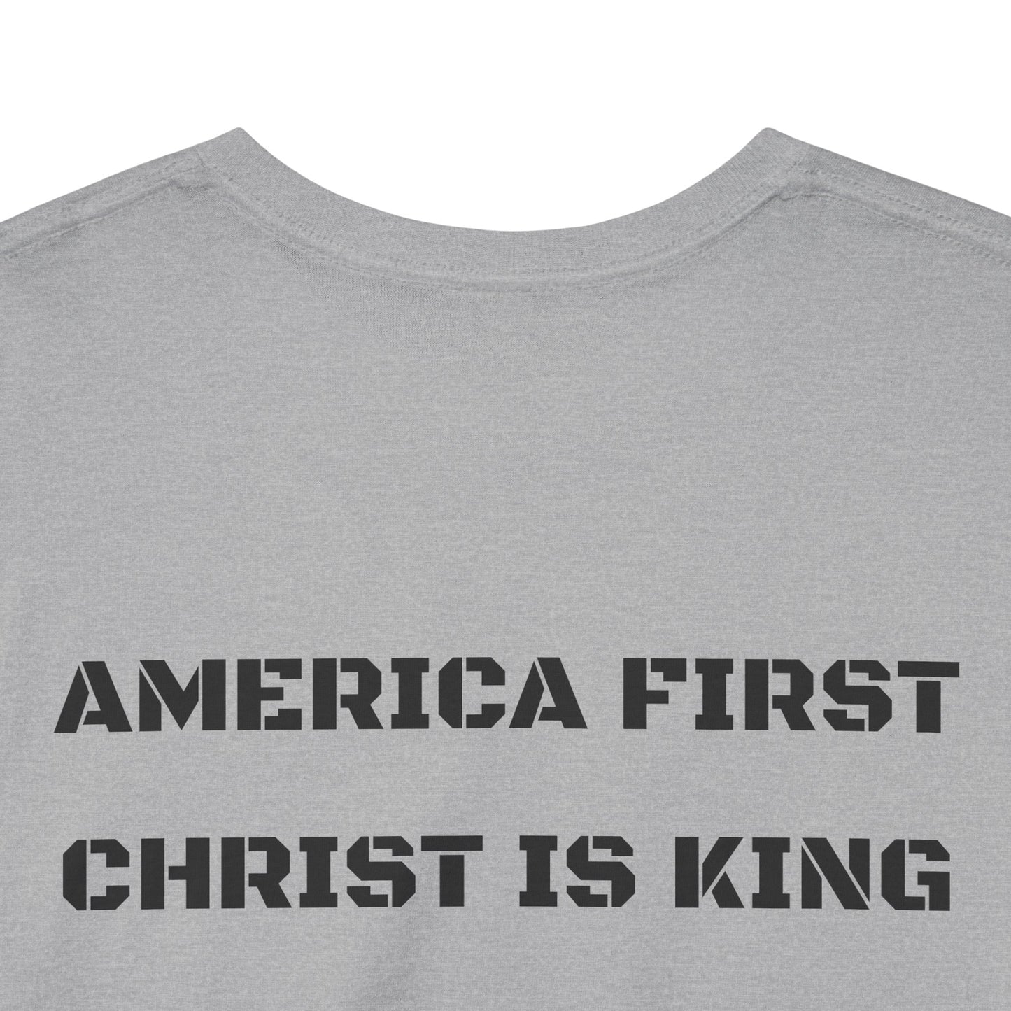 Graphic Tee — "America First / Christ Is King" Chest Logo